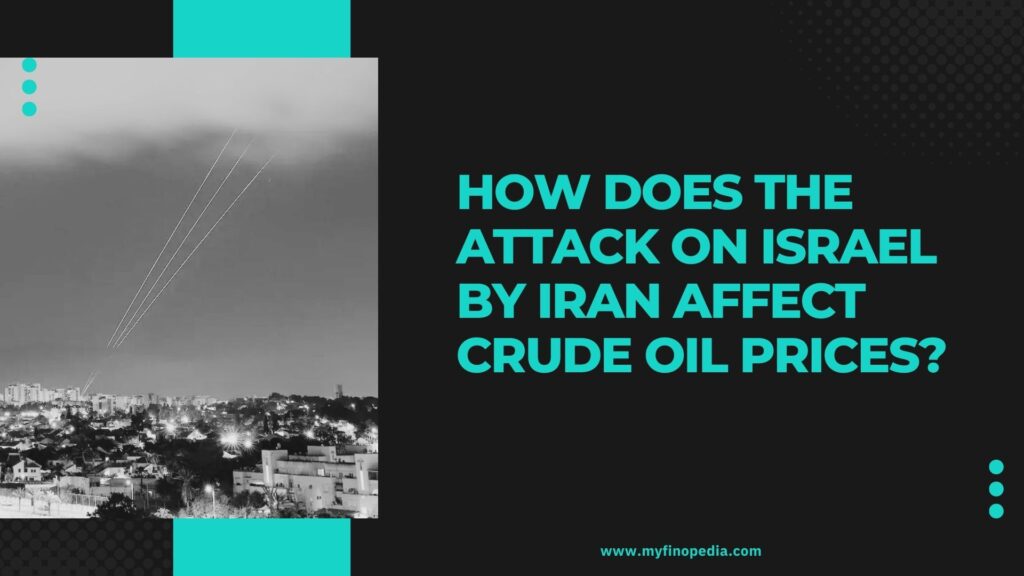 How Does the Attack on Israel by Iran Affect Crude Oil Prices