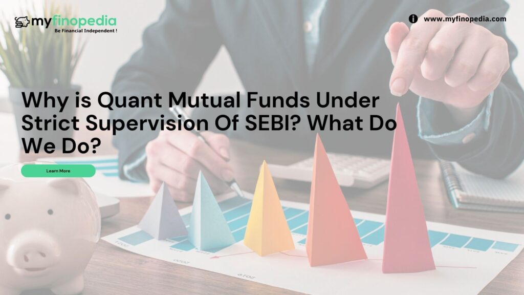 Why is Quant Mutual Funds Under Strict Supervision Of SEBI What Do We Do